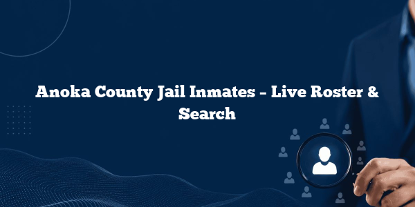 Anoka County Jail Inmates – Live Roster & Search