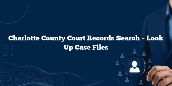 Charlotte County Court Records Search – Look Up Case Files