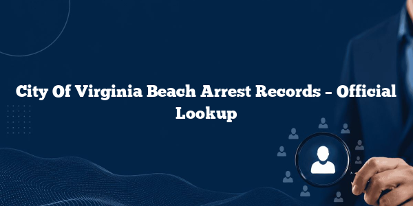 City Of Virginia Beach Arrest Records – Official Lookup