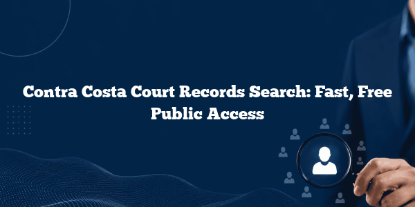 Contra Costa Court Records Search: Fast, Free Public Access