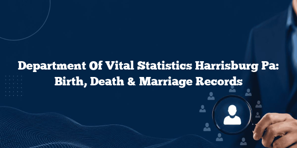 Department Of Vital Statistics Harrisburg Pa: Birth, Death & Marriage Records