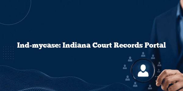 Ind-mycase: Indiana Court Records Portal