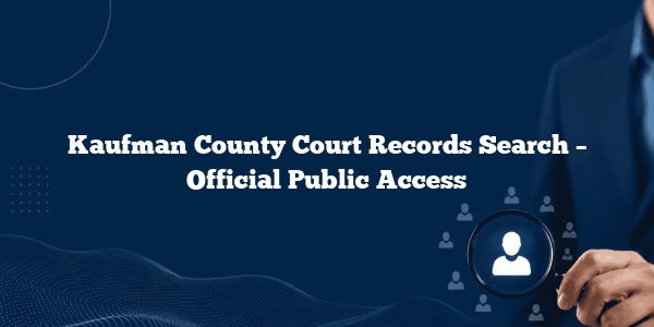 Kaufman County Court Records Search – Official Public Access