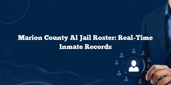 Marion County Al Jail Roster: Real-Time Inmate Records