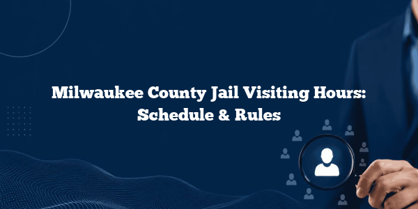 Milwaukee County Jail Visiting Hours: Schedule & Rules