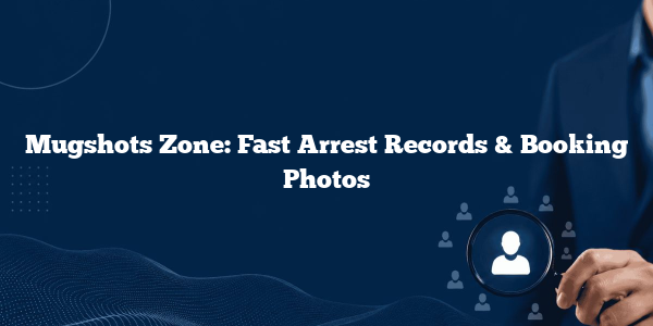 Mugshots Zone: Fast Arrest Records & Booking Photos