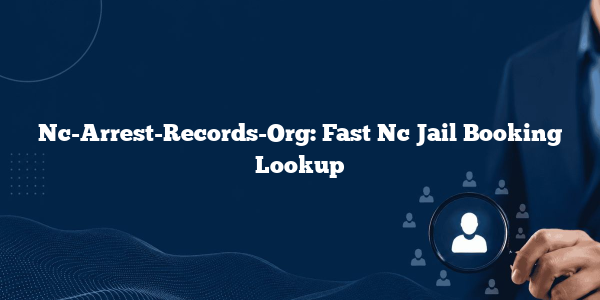 Nc-Arrest-Records-Org: Fast Nc Jail Booking Lookup