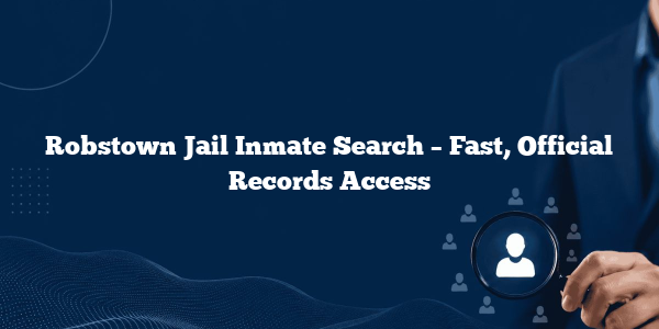 Robstown Jail Inmate Search – Fast, Official Records Access