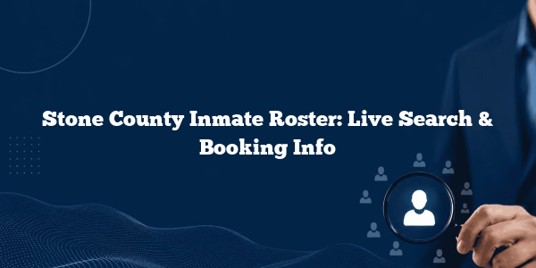 Stone County Inmate Roster: Live Search & Booking Info
