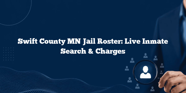 Swift County MN Jail Roster: Live Inmate Search & Charges