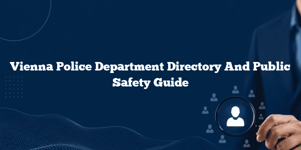 Vienna Police Department Directory And Public Safety Guide